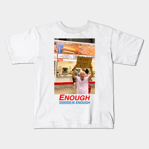 Keep Hot Dogs 1.50 Enough Is Enough Kids T-Shirt by TrikoCraft